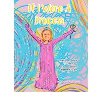 If I Were A Princess: What you could do if familiar fairy tale scenarios happened to you