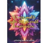 If I were paid to suffer, this job would be a promotion.: A Sarcastic Coloring Book for Overworked Adults: Stress Relief, Burnout, and Corporate Chaos
