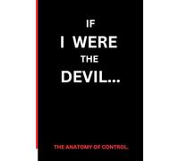 IF I WERE THE DEVIL: THE ANATOMY OF CONTROL