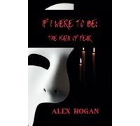 IF I WERE TO BE: THE MASK OF FEAR