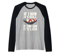 If I Win It's Skill If You Win It's Luck Giocatore Biliardo Maglia con Maniche Raglan