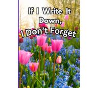 If I Write It Down, I Don't Forget: A Beautiful Journal for Thoughts, Notes, Memories and Special Moments