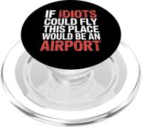If Idiots Could Fly This Place Would Be An Airport - PopSockets PopGrip per MagSafe