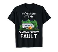 If I'm Drunk It's My Camping Friend's Fault RV Hiking Camper Maglietta