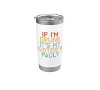 If I'm Drunk It's My Sister's Fault Bicchiere termico in acciaio inox doppia parete