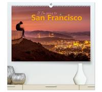 If I'm going to San Francisco (hochwertiger Premium Wandkalender 2026 DIN A2 quer), Kunstdruck in Hochglanz: Stimmungsbilder von einer der faszinierendsten und schönsten Städte der Welt.