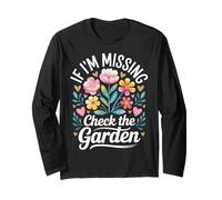 If I'm Missing Check The Garden Gardener Plants - Maglia a Manica