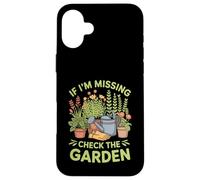 If I'm Missing Check The Garden Piante da giardiniere - Custodia per iPhone 16 Plus