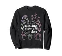 If I'm Missing Check The Garden Piante da Giardiniere |- Felpa