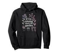 If I'm Missing Check The Garden Piante da Giardiniere |- Felpa con Cappuccio