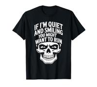 If I'm Quiet And Smiling You Might Want To Run - Maglietta