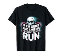 If I'm Quiet And Smiling You Might Want To Run - Maglietta