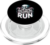 If I'm Quiet And Smiling You Might Want To Run - PopSockets PopGrip per MagSafe