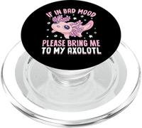 If In Bad Mood Please Bring Me To My Axolotl PopSockets PopGrip per MagSafe
