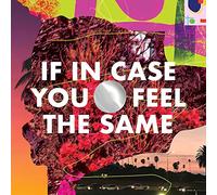 if in case you feel the same