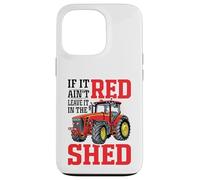 If It Ain't Red Leave It In The Shed Custodia per iPhone 13 Pro