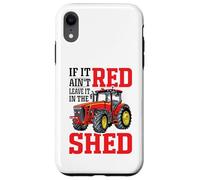 If It Ain't Red Leave It In The Shed Custodia per iPhone XR