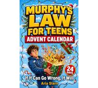 If It Can Go Wrong, It Will: The Murphy's Law Advent Calendar Book for Teens - 24 Days of Cheat Codes & Life Skills to Beat the Chaos and Stress | For Confidence in School, Friendships and Family Life