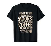 If It Coinvolves Books And Coffee Count Me in Quote Maglietta