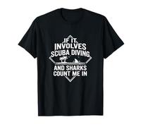 If It Coinvolves Scuba And Sharks Count Me in | Funny Scuba Maglietta