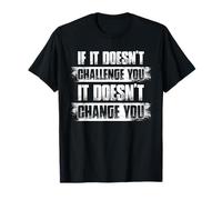 If it doesn't challenge you Gym divertente bodybuilding Maglietta