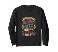 If It Doesn't Require Beer It's Not Happening Today ---- Maglia a Manica