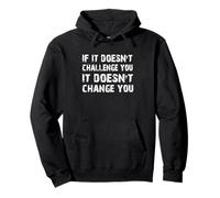 If It Do't Challenge You It Will Change You Gym Citazione Felpa con Cappuccio