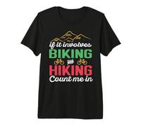 If It Involves Biking And Hiking Count Me in Camping Camper Maglietta Premium