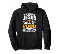 If It Involves Jesus And Food Count Me in Christian Foodie Felpa con Cappuccio