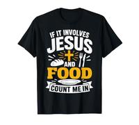 If It Involves Jesus And Food Count Me in Christian Foodie Maglietta