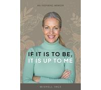 If it is to be it is up to me: Inspiring Memoir