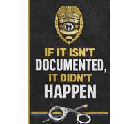 If it isn’t Docmented, it Didn’t Happen: A notebook and journal for correctional officers