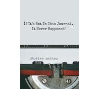 If It’s Not in This Journal, It Never Happened: Engaging Writing Notebook for Seniors with Dementia - Boost Memory, Stimulate Thinking, and Capture Life’s Unforgettable Moments