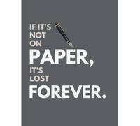 If it’s not on paper, it’s lost forever.: A Hilarious Notebook Gift for Seniors - Perfect Gag Gift for Women, Men, and Friends | Journal & Notebook | Ideal Paperback Gift for Seniors