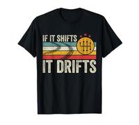 If It Shifts It Drifts Funny Manual Stick Joke Drifting Maglietta