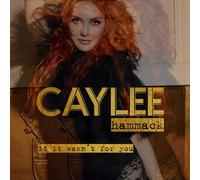 Hammack, Caylee - If It Wasn't For You