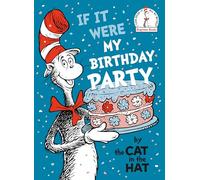 If It Were My Birthday Party: By the Cat in the Hat