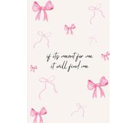 If it's meant for me it will find me: Daily Journaling Notebook