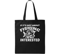 If It's Not About Fishing I'm Not Interested Borsa in Cotone Ecologico Naturale Nero, Nero , Taglia unica