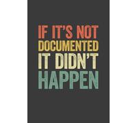 If It's Not Documented It Didn't Happen: 6 x 9 Blank Lined Notebook Journal Vintage - Funny Saying Sarcastic Work Gag Gift for Office Coworkers, Employees, Team, Adults, Boss