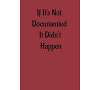 If It's Not Documented It Didn't Happen: blank lined coworker Meeting Notes Notebook/journal perfect Coworker Gift with Matte Cover,6x9 in 120 pages