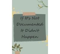 If It's Not Documented It Didn't Happen: Blank Lined Notebook with Funny Quotes For Travel, New Jobs, New Friends, Office, Team, Boss Lady, Employees (6"x9")