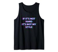 If It's Not Hard It's Not My Style Hard Techno Hardstyle Canotta