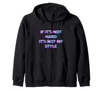 If It's Not Hard It's Not My Style Hard Techno Hardstyle Felpa con Cappuccio
