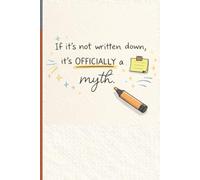 If it's not written down, it's Officially a myth.: Funny Gift Notebook Journal for friends and family. Your best true companion. best way to express your feelings,