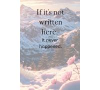 If it's not written here it never happened