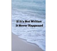 If It's Not Written It Never Happened: I'm Not Forgetful Just Mysterious