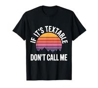 If It's Textable Don't Call Me Introvet Phone Joke - Maglietta
