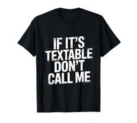 If It's Textable Don't Call Me Introvet Phone Joke |- Maglietta