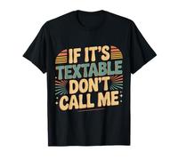 If It's Textable Don't Call Me Introvet Phone Joke - Maglietta